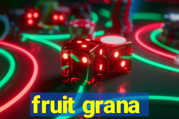 fruit grana